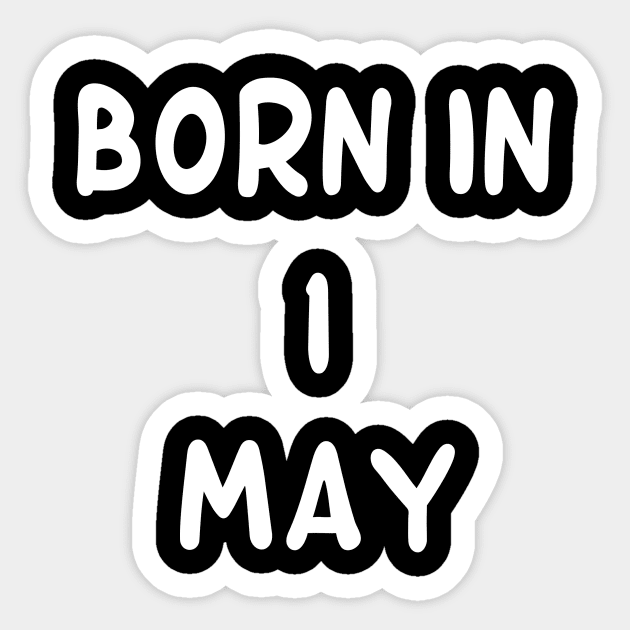 Born In  1 May Sticker by Fandie